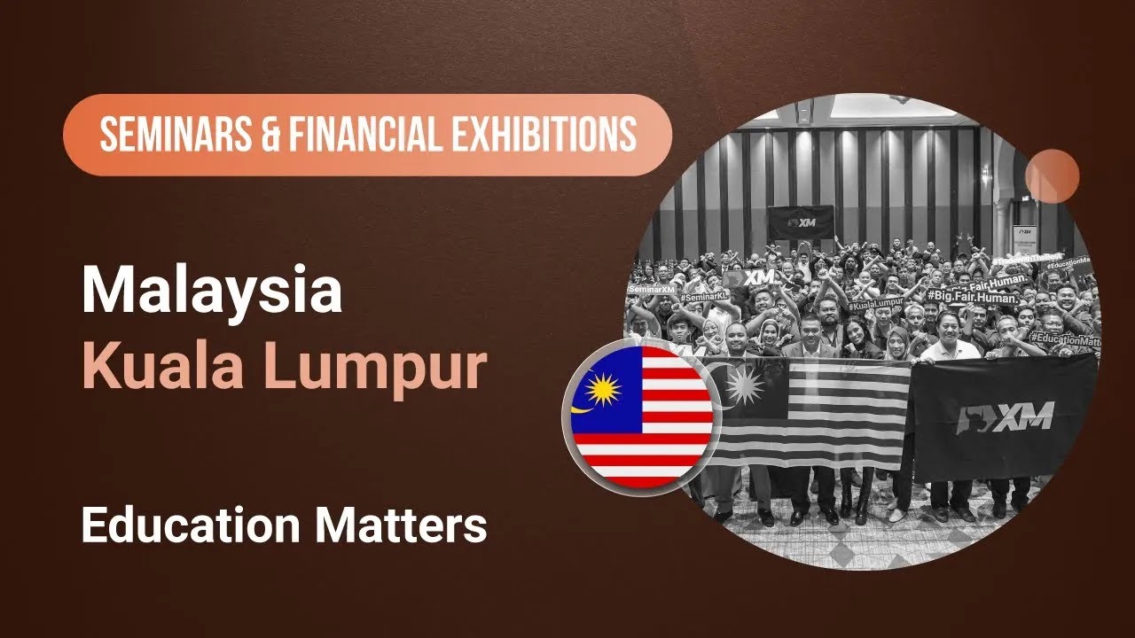 XM.COM - 2024 - Malaysia Seminar - Kuala Lumpur - Education Matters
