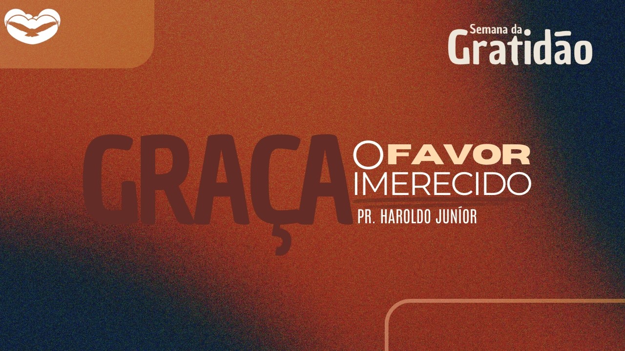 GRAÇA O FAVOR IMERECIDO : O GENE DE DEUS | PR HAROLDO JUNÍOR