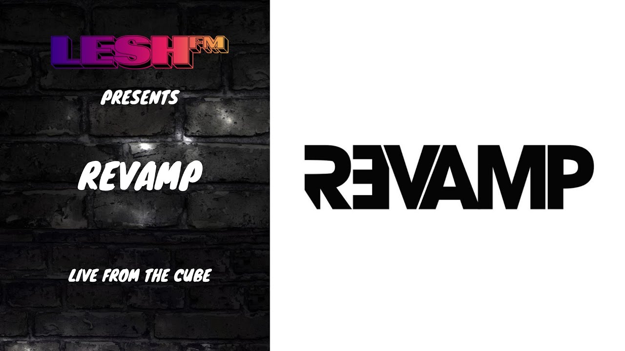 THE CUBE   LESH FM PRESENTS EP#2   REVAMP   SPECIAL GUEST