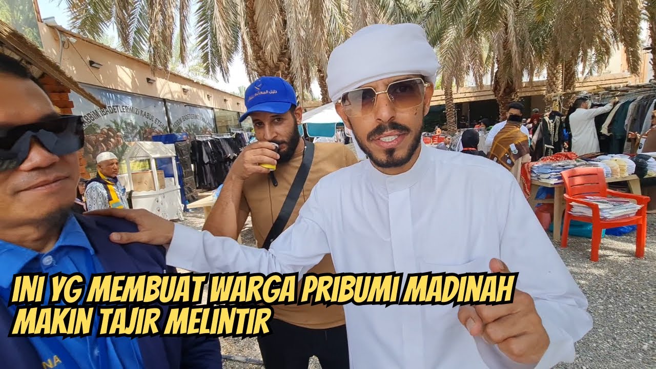 TERNYATA INI !! YG MEMBUAT WARGA PRIBUMI MADINAH PADA KAYA RAYA