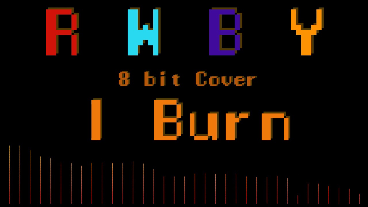 I Burn - RWBY Volume 1 OST [8bit Cover]