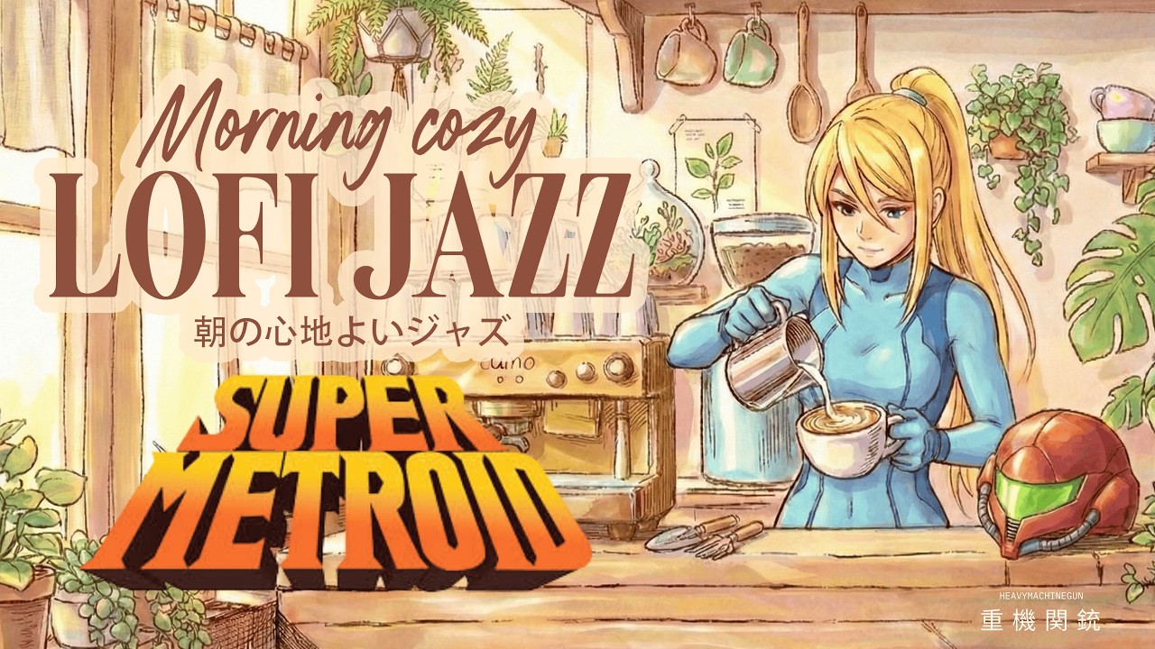 ☕ Morning Cozy Lofi Jazz [with] Super Metroid 🌌 Work / Study & Relax 🌿