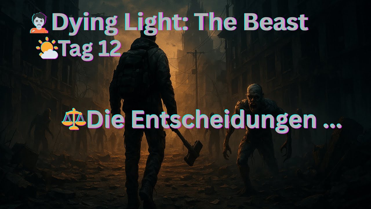📽️ Live 📽️I🧟 Dying Light: The Beast | Tag 12 I ⚖️Die Entscheidungen ...
