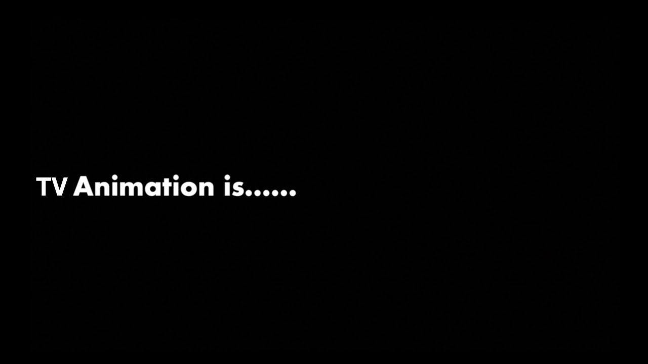 TV Animation is...