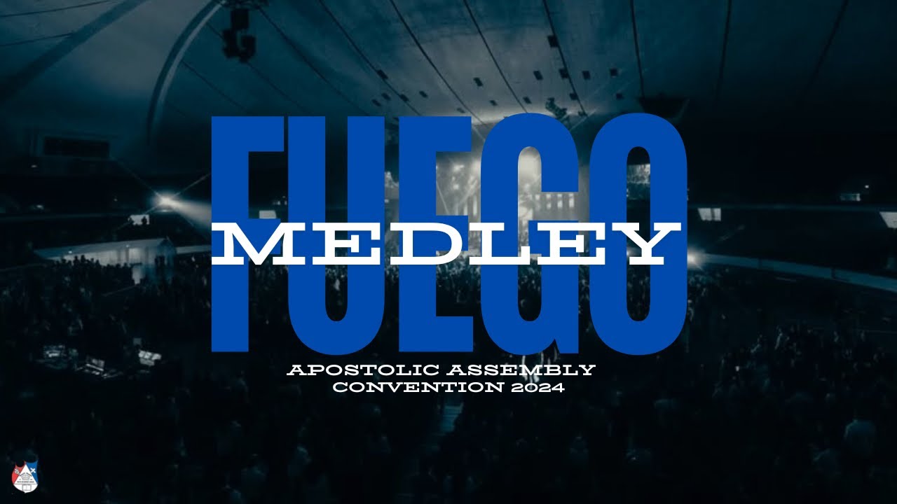 FUEGO (MEDLEY) | APOSTOLIC ASSEMBLY CONVENTION 2024