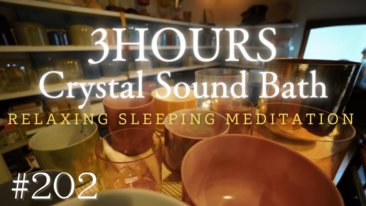 3hours Crystal Sound Bath No.202 - Alchemy Crystal Bowls Healing for Relaxing, Meditation and Sleep