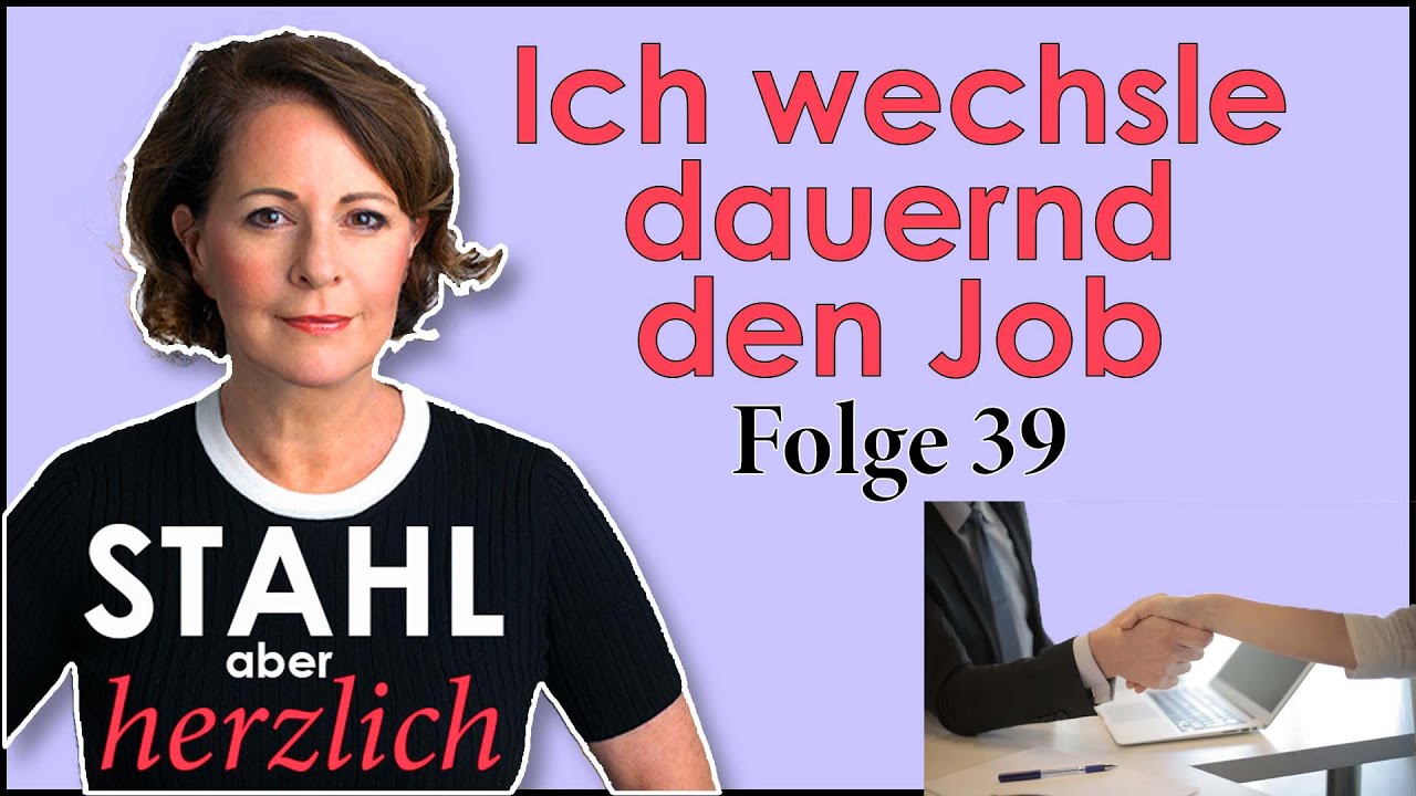 Ich wechsle dauernd den Job | Stahl aber herzlich Podcast | Folge 39