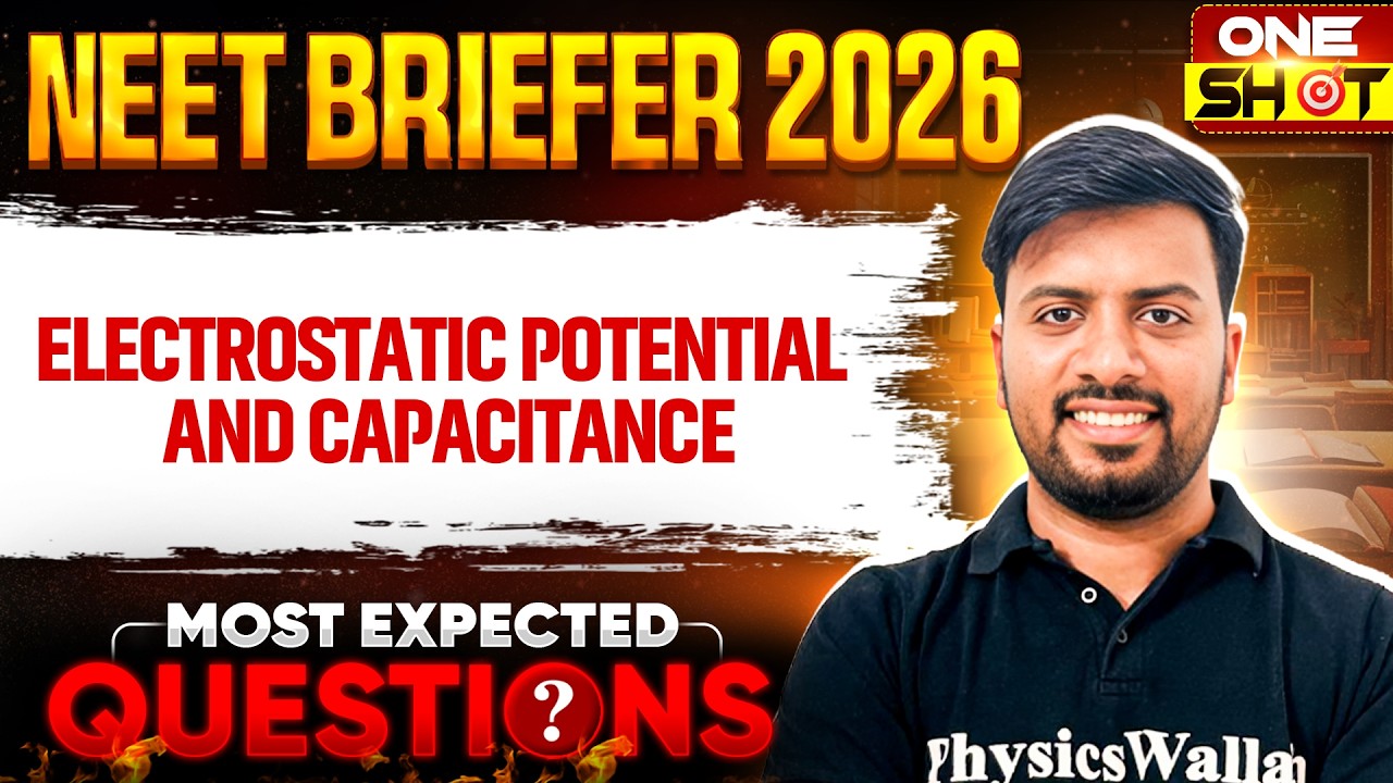 ELECTROSTATIC POTENTIAL AND CAPACITANCE in 1 Shot | Most Expected Questions | NEET Briefer 2026