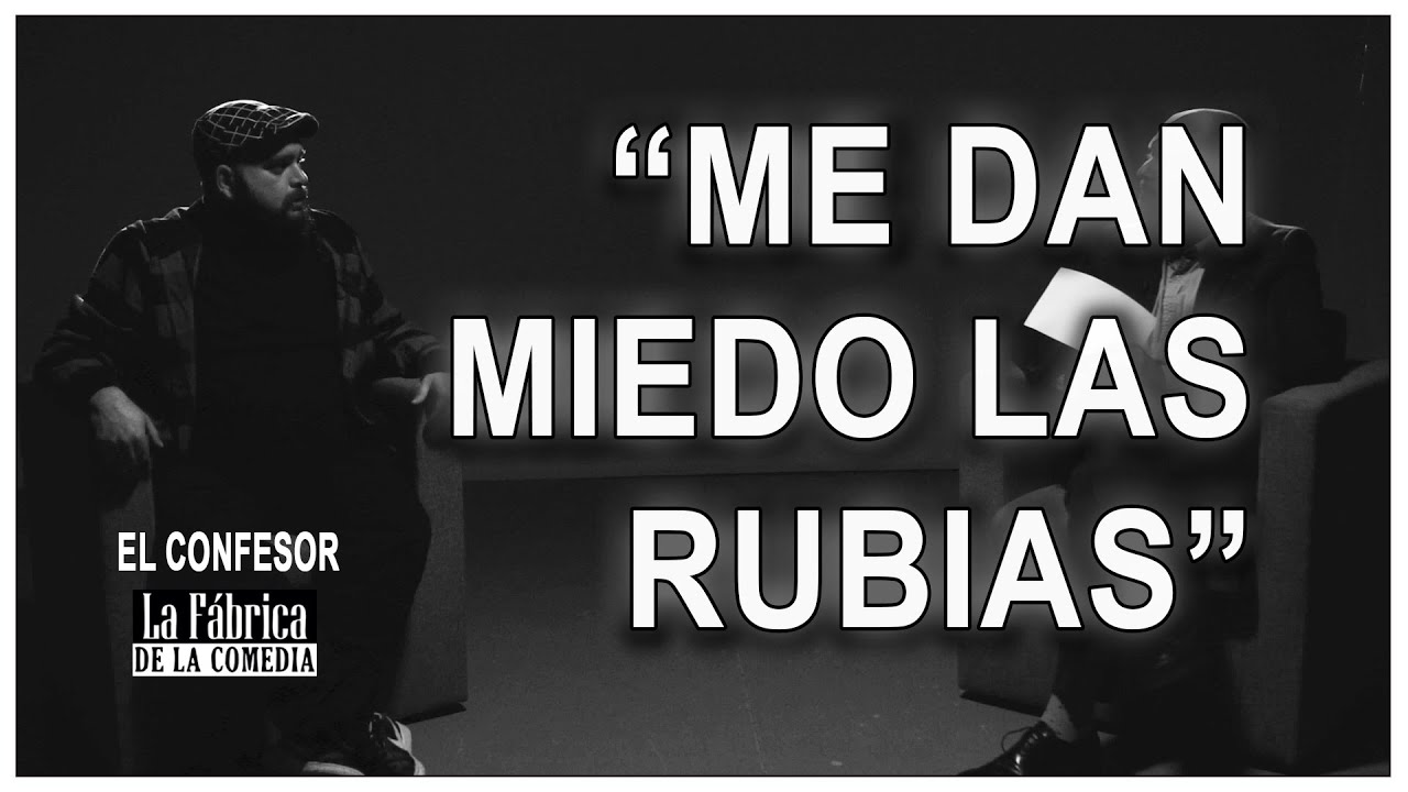 Me dan miedo las rubias - El Confesor #4