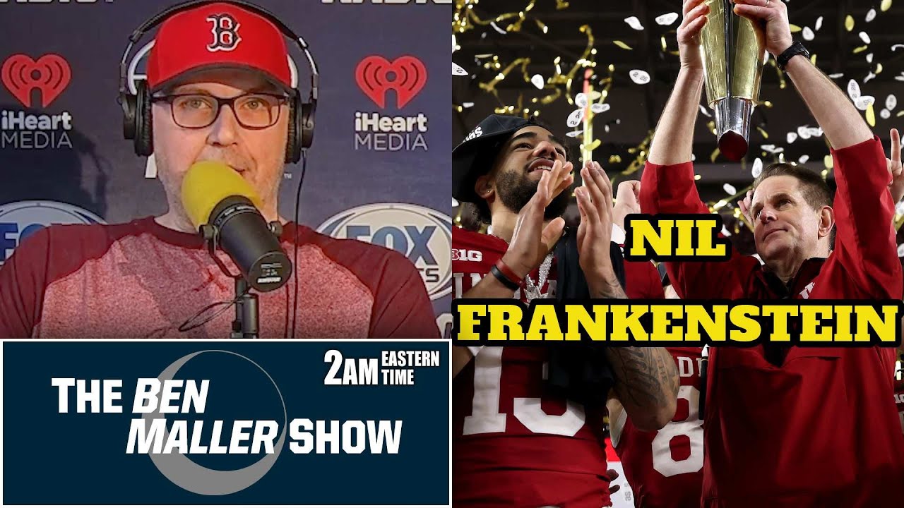 Ben Maller: Indiana’s Natty Win Is the NIL ‘Frankenstein’ Moment!