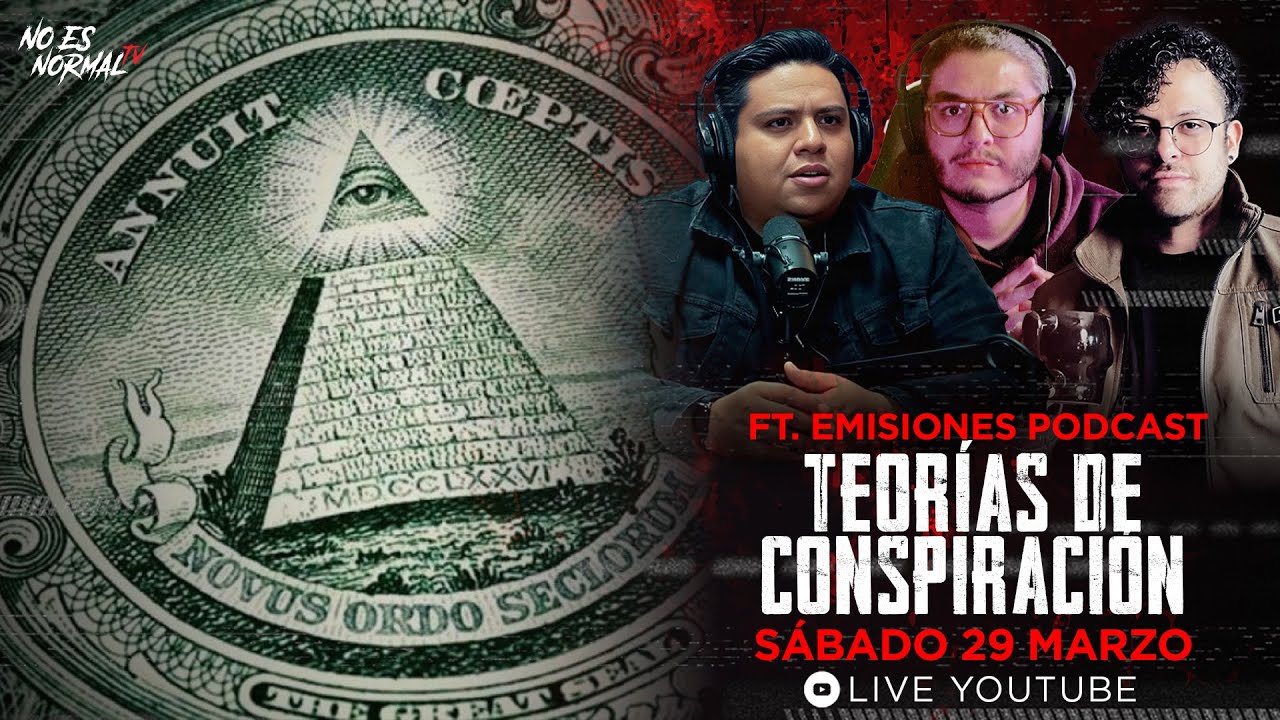 Teor&iacute;as De Conspiraci&oacute;n FT. Emisiones Podcast  | NoEsNormal.tv