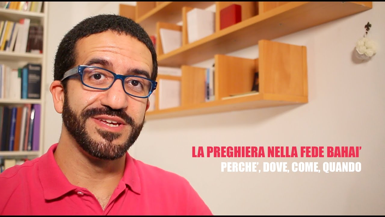 La preghiera nella Fede Bahá'í: perchè, dove, come e quando?