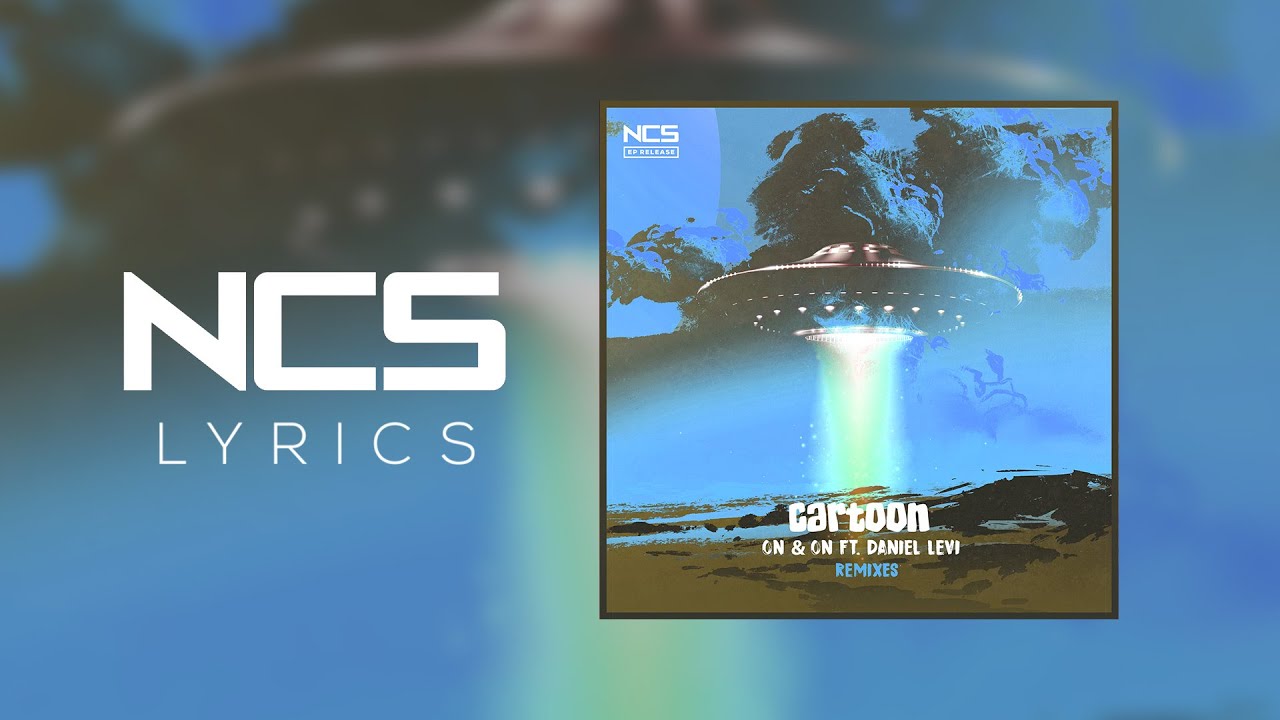 Cartoon, Jéja - On & On (feat. Daniel Levi) (Time To Talk Remix) [NCS Lyrics]