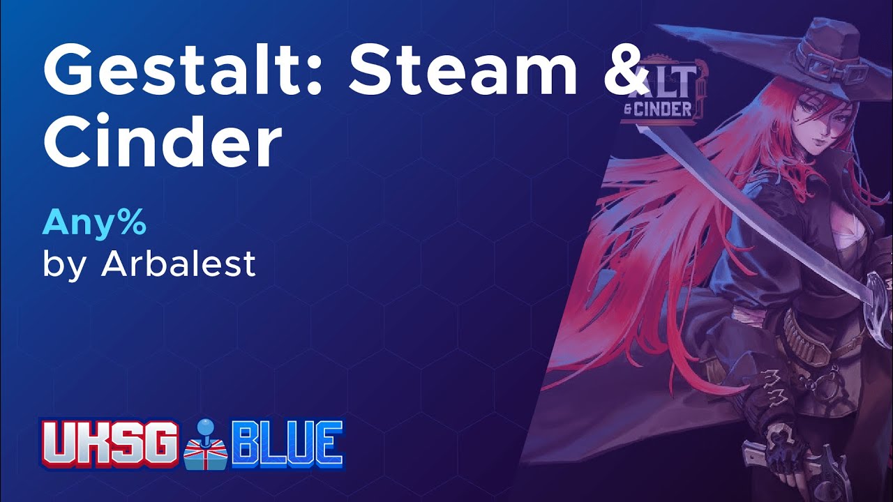 11 - UKSG BLUE 2025 | Arbalest | Gestalt Steam & Cinder | Any% | 00:54:45