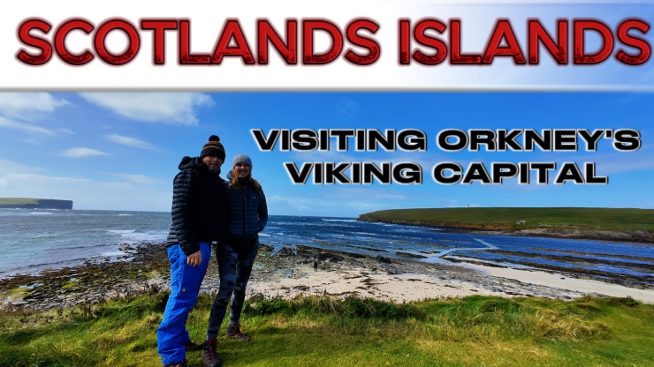 VISITING ORKNEY ISLES ANCIENT VIKING CAPITAL