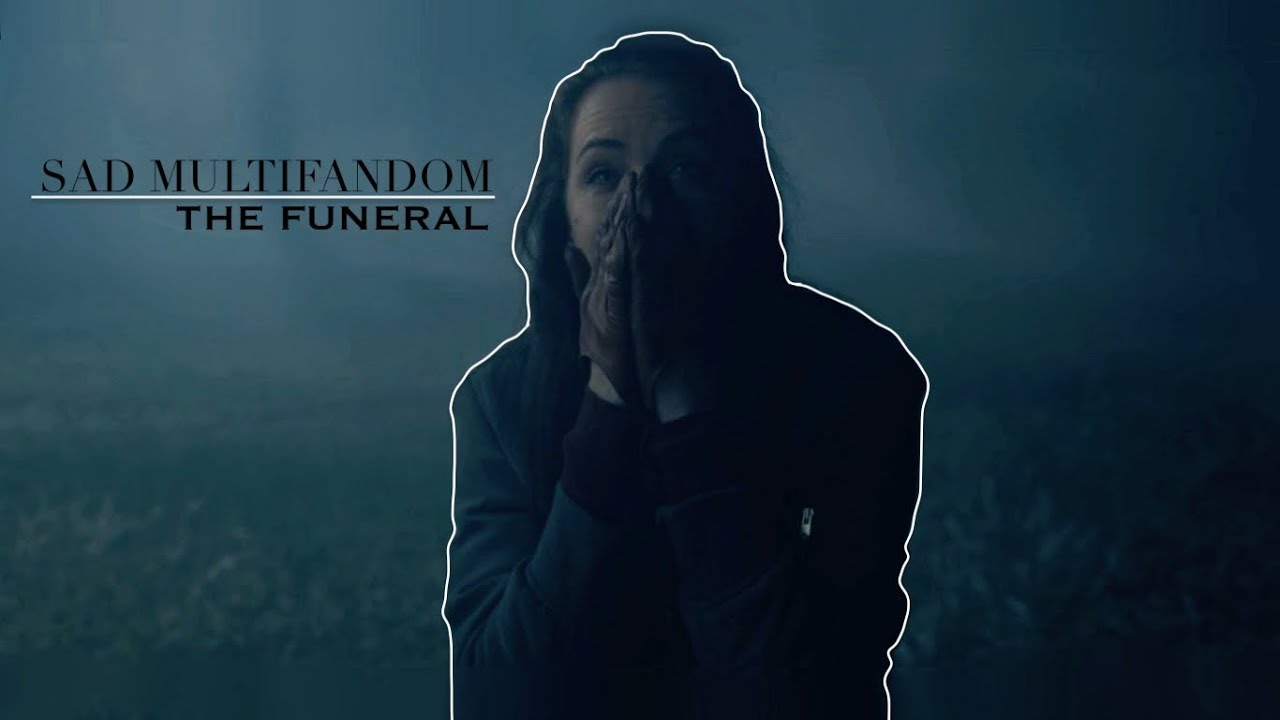 The Funeral | Sad Multifandom