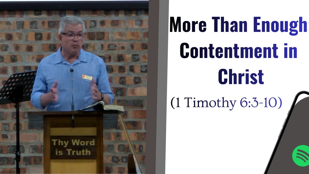 More than Enough: Contentment in Christ (1 Timothy 6 : 3 - 10)