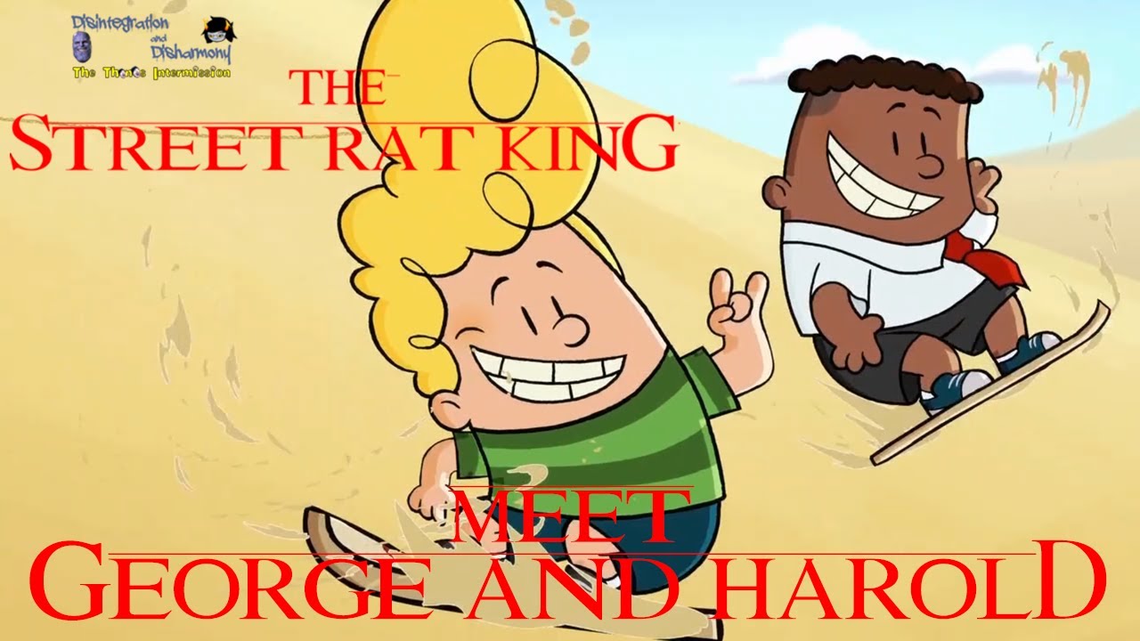 The Street Rat King Part 12 - Meet George and Harold