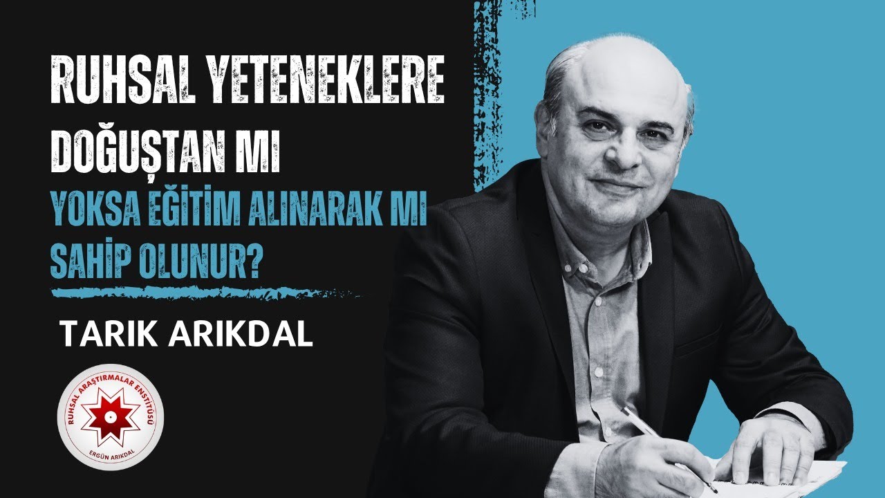 Ruhsal yetenekler ger&ccedil;ekten doğuştan mı gelir, yoksa sonradan mı kazanılır?