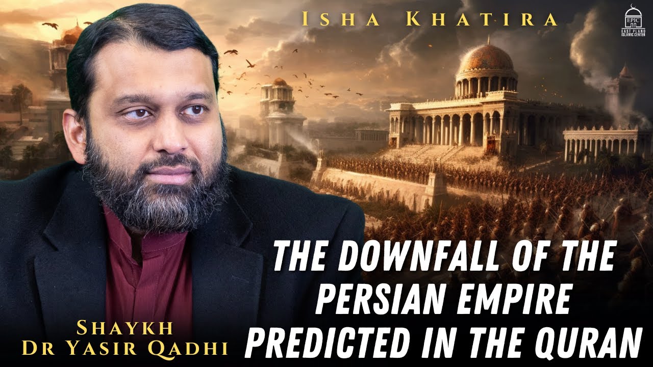 The Downfall of the Persian Empire predicted in the Quran | Islamic History | Shaykh Dr. Yasir Qadhi