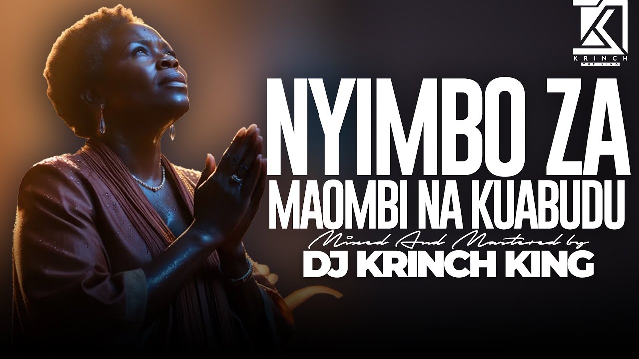 NYIMBO ZA KUABUDU | DEEP SWAHILI WORSHIP SONG NONSTOP 2025 - DJ KRINCH KING