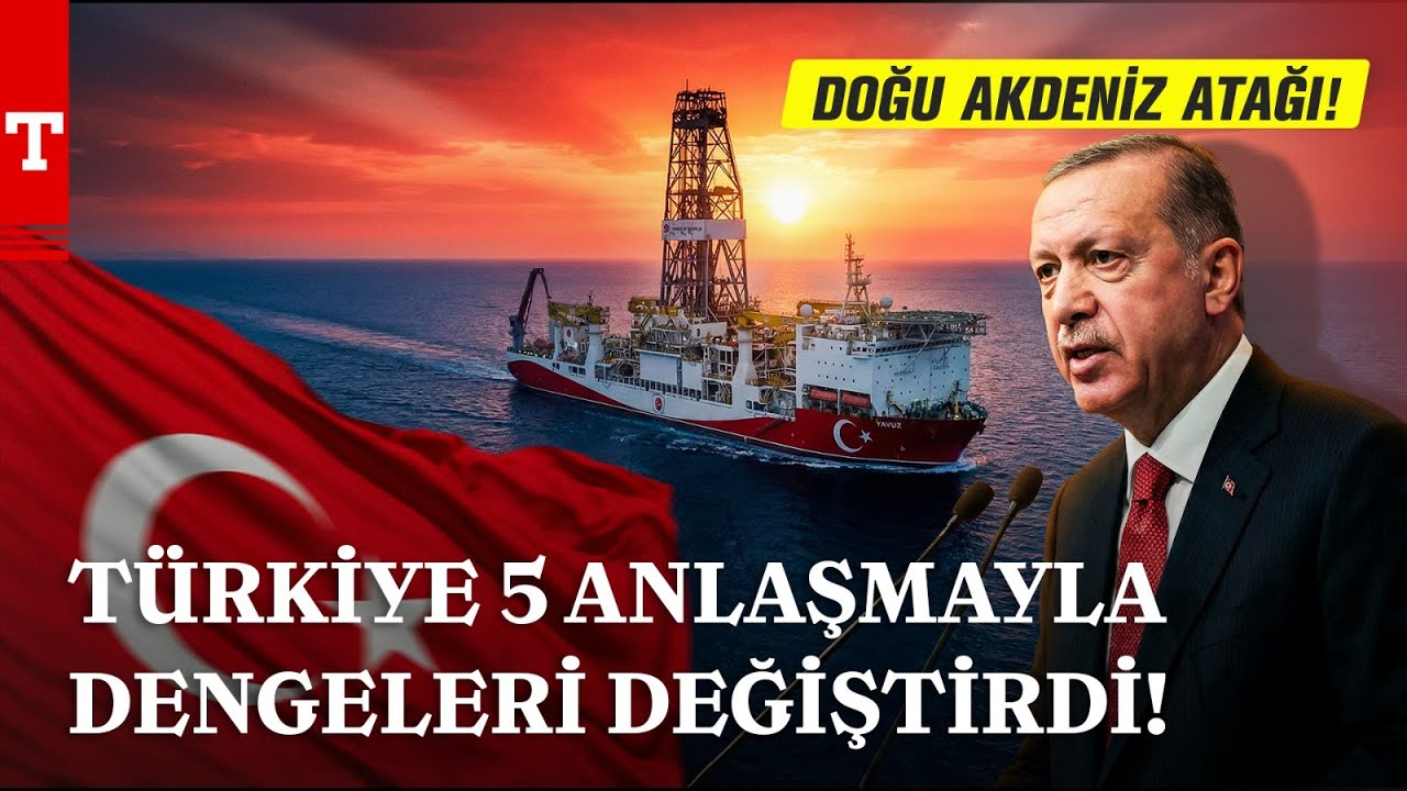 T&uuml;rkiye&rsquo;den Dengeleri Değiştiren 5 Anlaşma! Doğu Akdeniz&rsquo;de Elimiz &Ccedil;ok G&uuml;&ccedil;lendi - T&uuml;rkiye Gazetesi