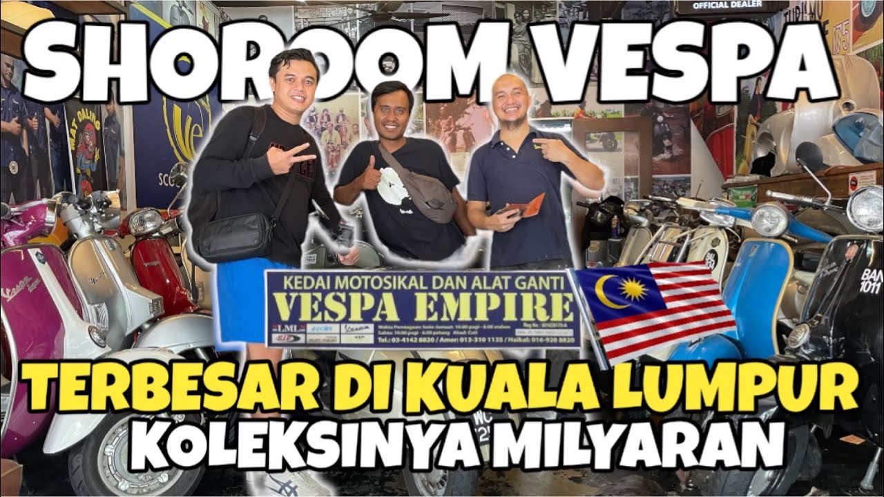 MAMPIR KE SHOWROOM VESPA TERBESAR DI KUALA LUMPUR MALAYSIA - VESPA EMPIRE KOLEKSINYA SAMPAI MILYARAN