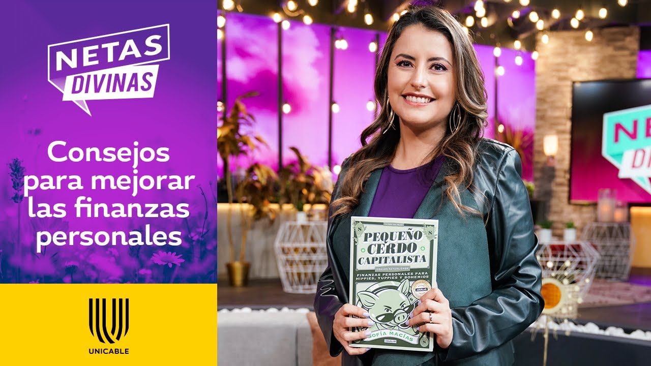 Sof&iacute;a Mac&iacute;as comparte 5 tips de finanzas personales | Netas Divinas | Unicable