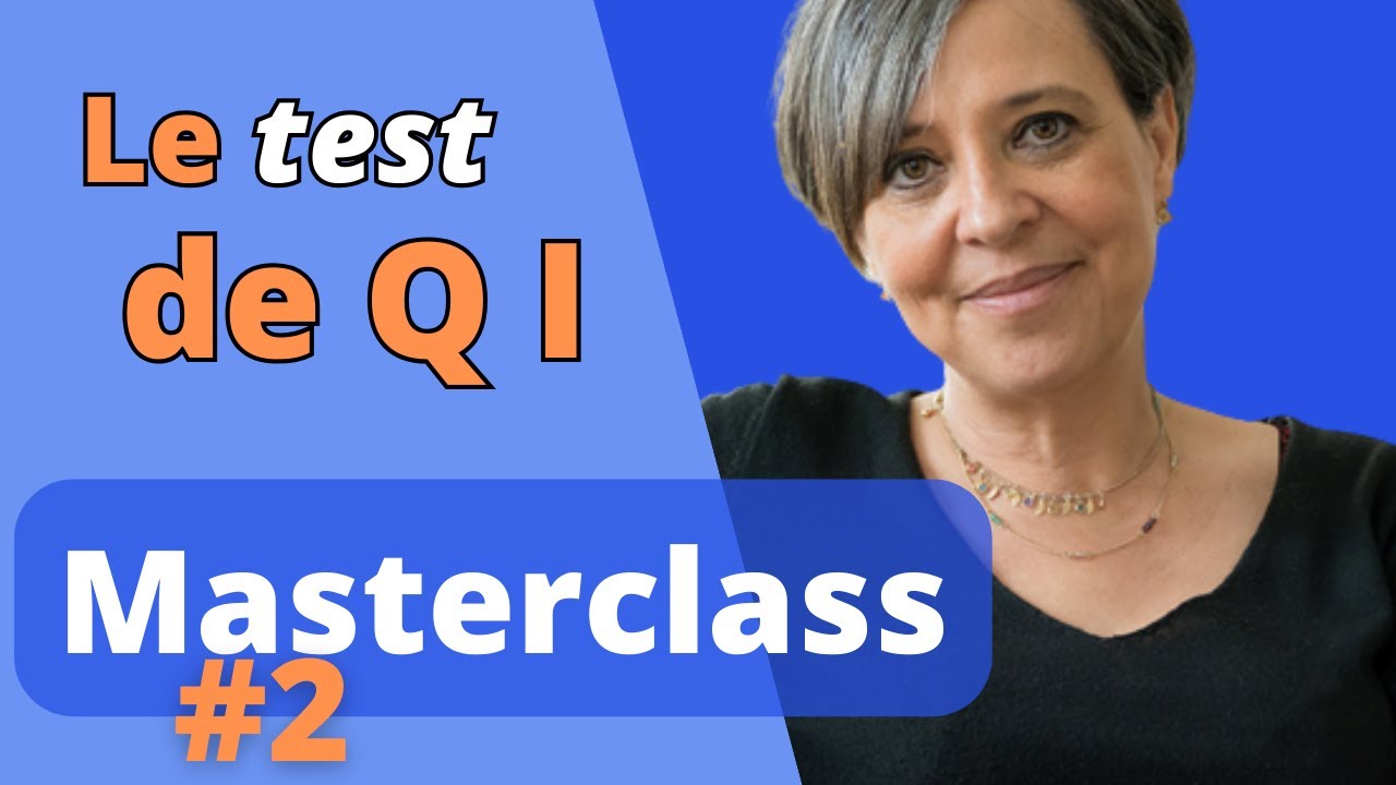 Le test de QI. Le Quotient Intellectuel Masterclass #2. Avec Nathalie Boisselier