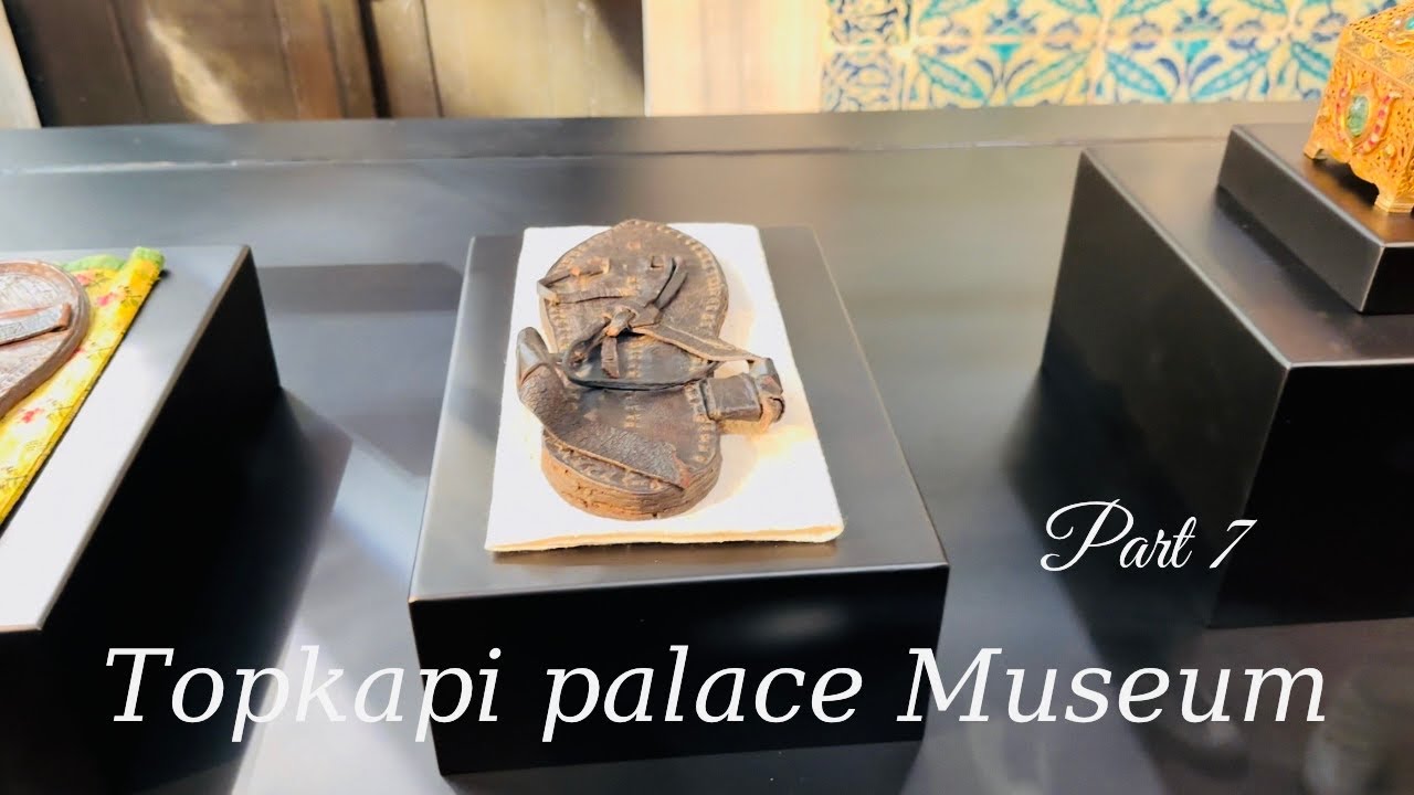 Turkey 🇹🇷 trip part 34 | Topkapi palace museum |حضرت محمد(صلےاللہ علیہ وسلم) نعلین مبا رک|shauq