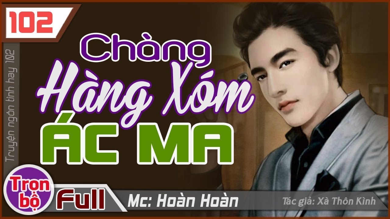 [Trọn bộ] Chàng Hàng Xóm Ác Ma ♥ Truyện ngôn tình hay về Yêu người không thông minh
