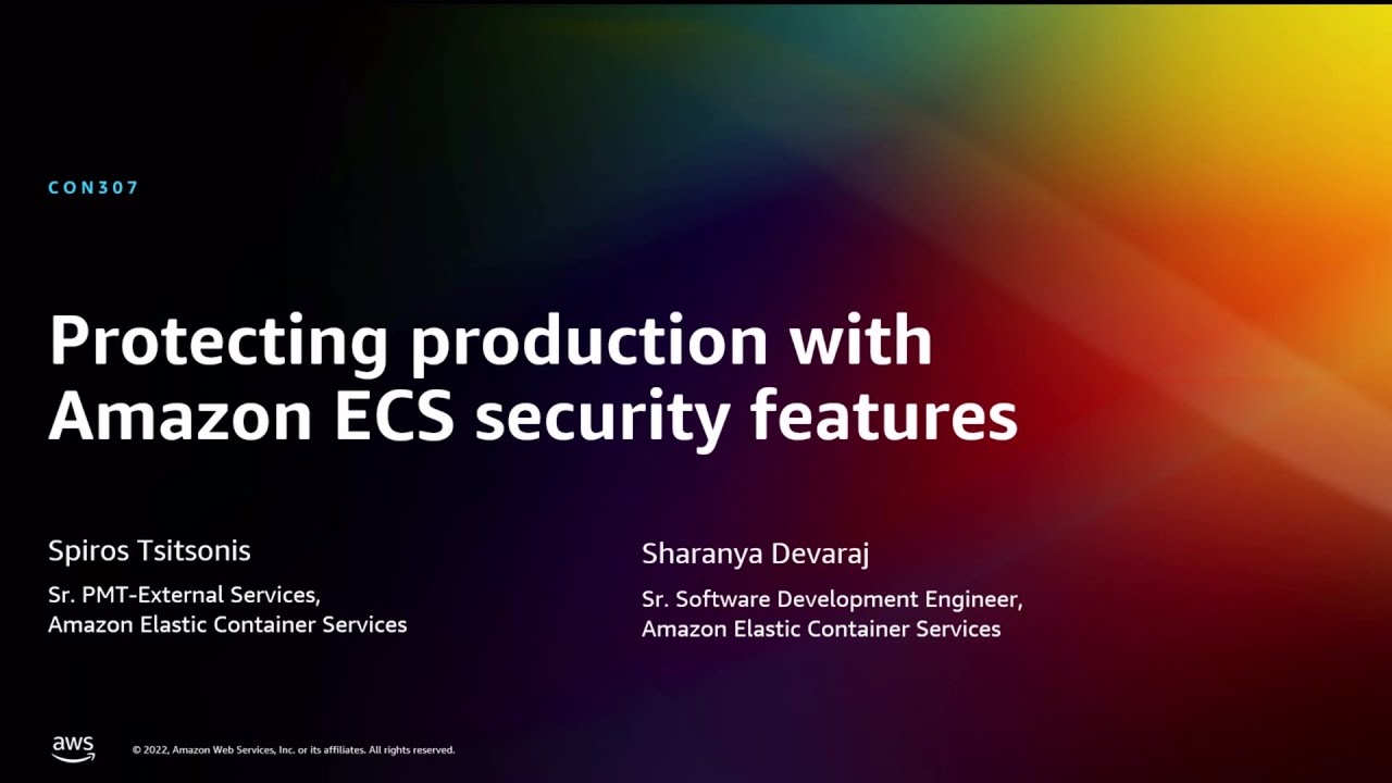 AWS re:Invent 2022 - Protecting production with Amazon ECS security features (CON307)
