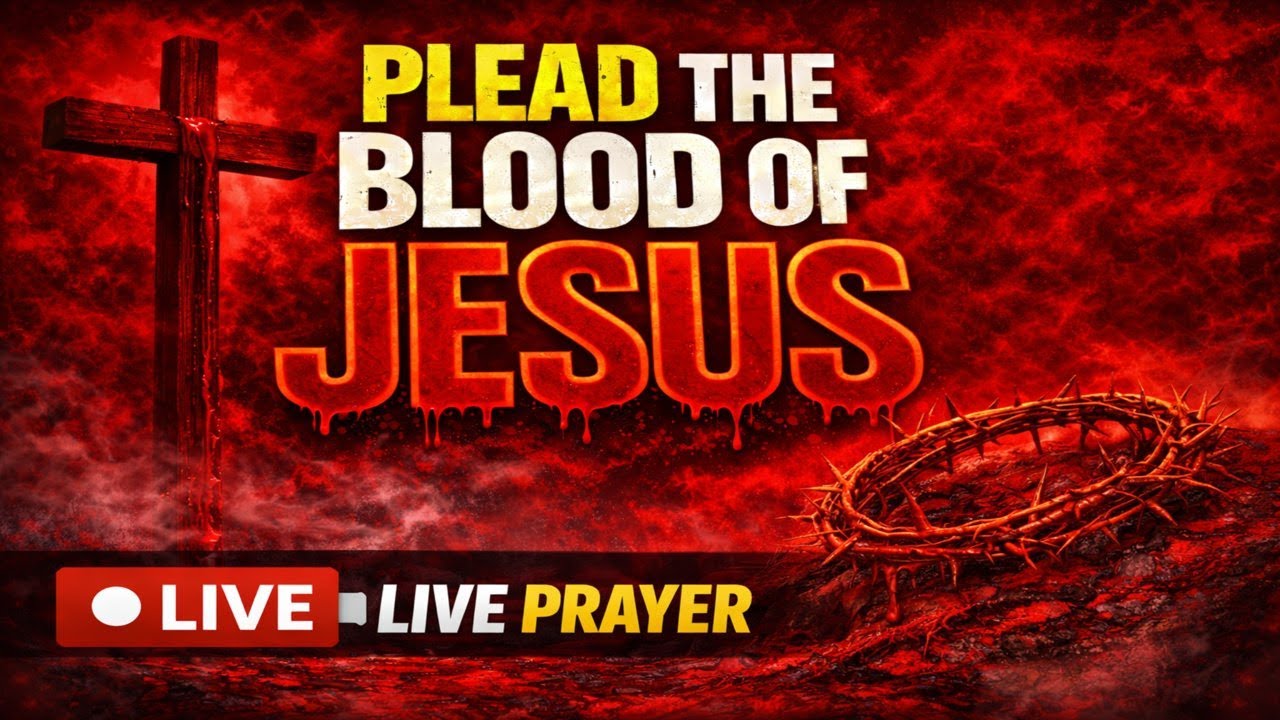 Powerful Prayer | Plead the Blood of Jesus Over Every Area of Your Life | 24/7 LIVE 