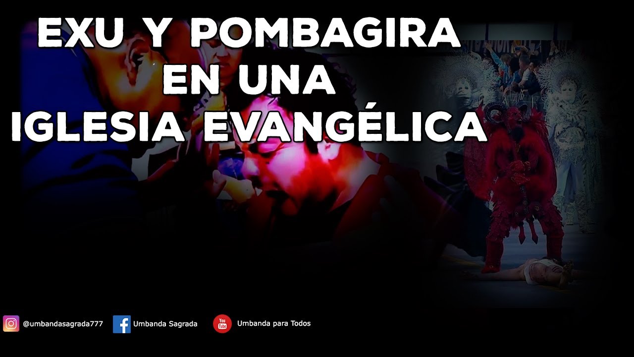 #110 EXU Y POMBAGIRA EN UNA IGLESIA EVANGÉLICA
