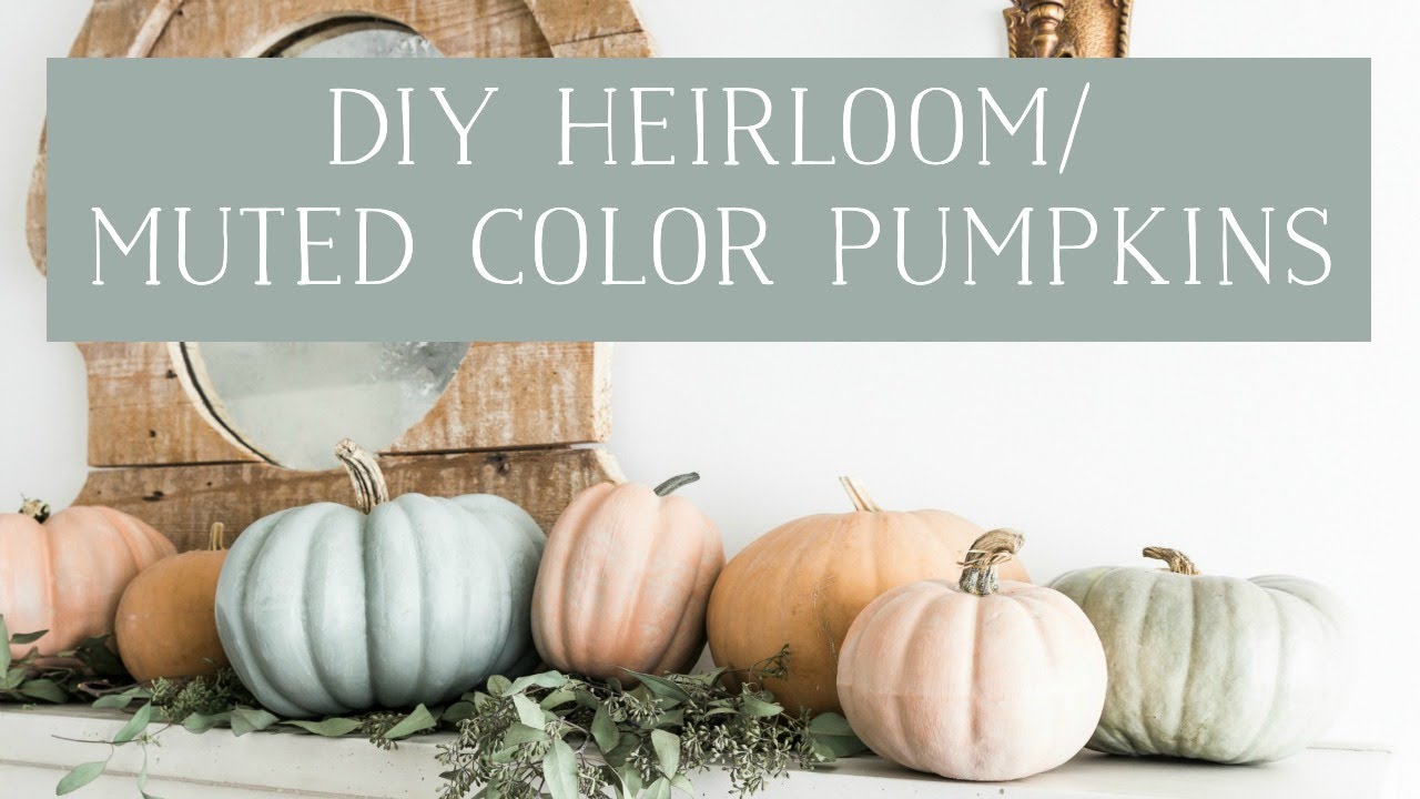 DIY Muted Color Heirloom Pumpkins