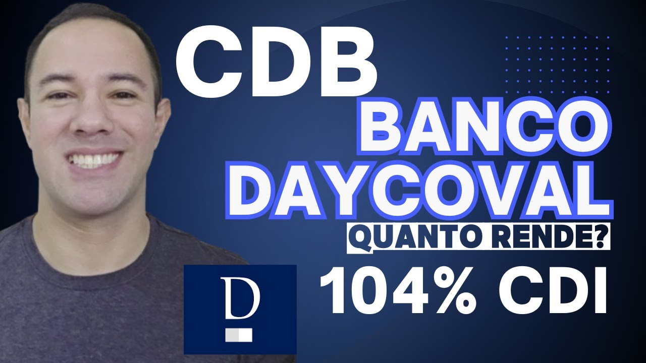 QUANTO RENDE CDB 104% CDI DO BANCO DAYCOVAL? CDB 104% CDI DO BANCO DAYCOVAL VALE A PENA?