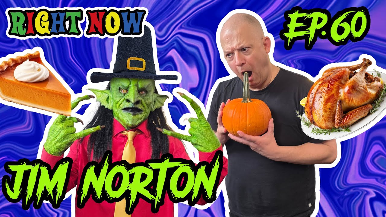 Jim Norton & a Goblin Celebrate Thanksgiving! | Ep 60 | Right Now Podcast