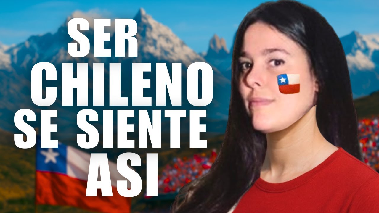 ¿Por qué los Chilenos se SIENTEN ORGULLOSOS de ser Chilenos?