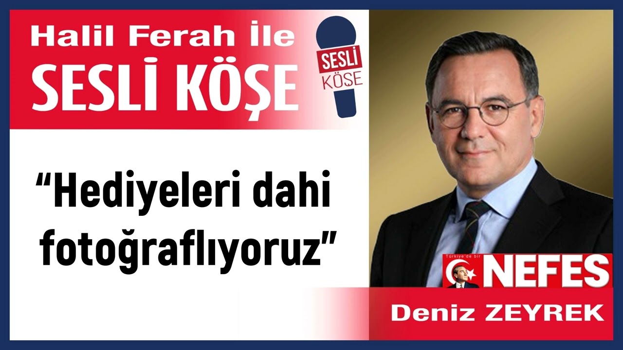 Deniz Zeyrek: '“Hediyeleri dahi fotoğraflıyoruz”' 27/01/26 Halil Ferah ile Sesli Köşe