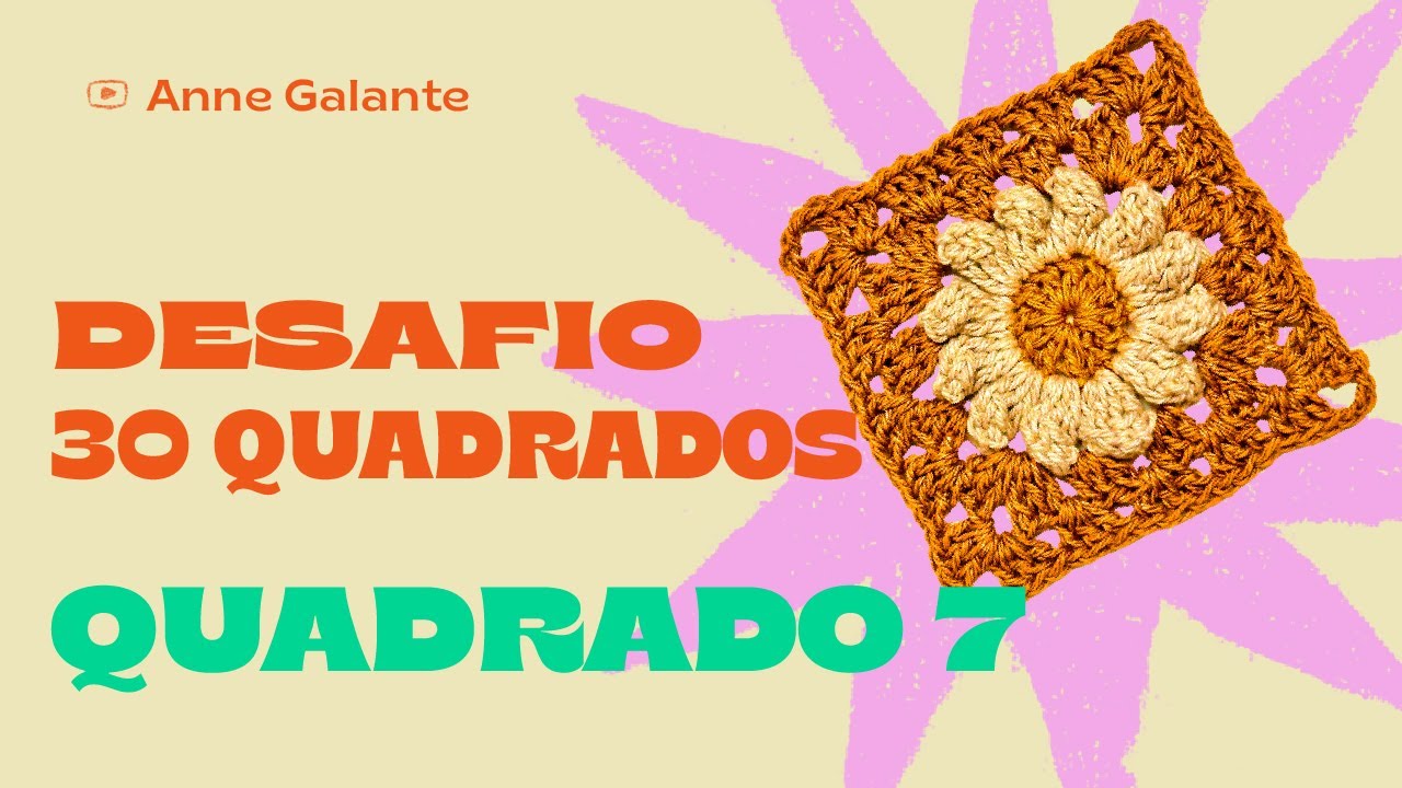 Desafio 30 quadradinhos de crochê PASSO A PASSO | Quadrado 7 | Anne Galante