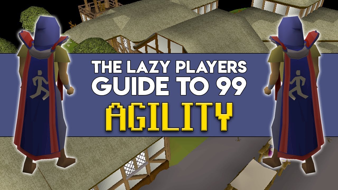 The Lazy Players Guide to 99 Agility