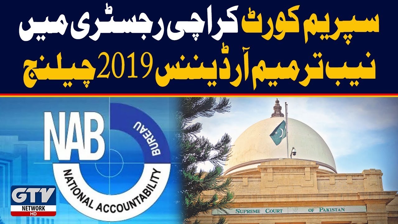 NAB Amendment Ordinance 2019 Challenges in Supreme Court Karachi Registry