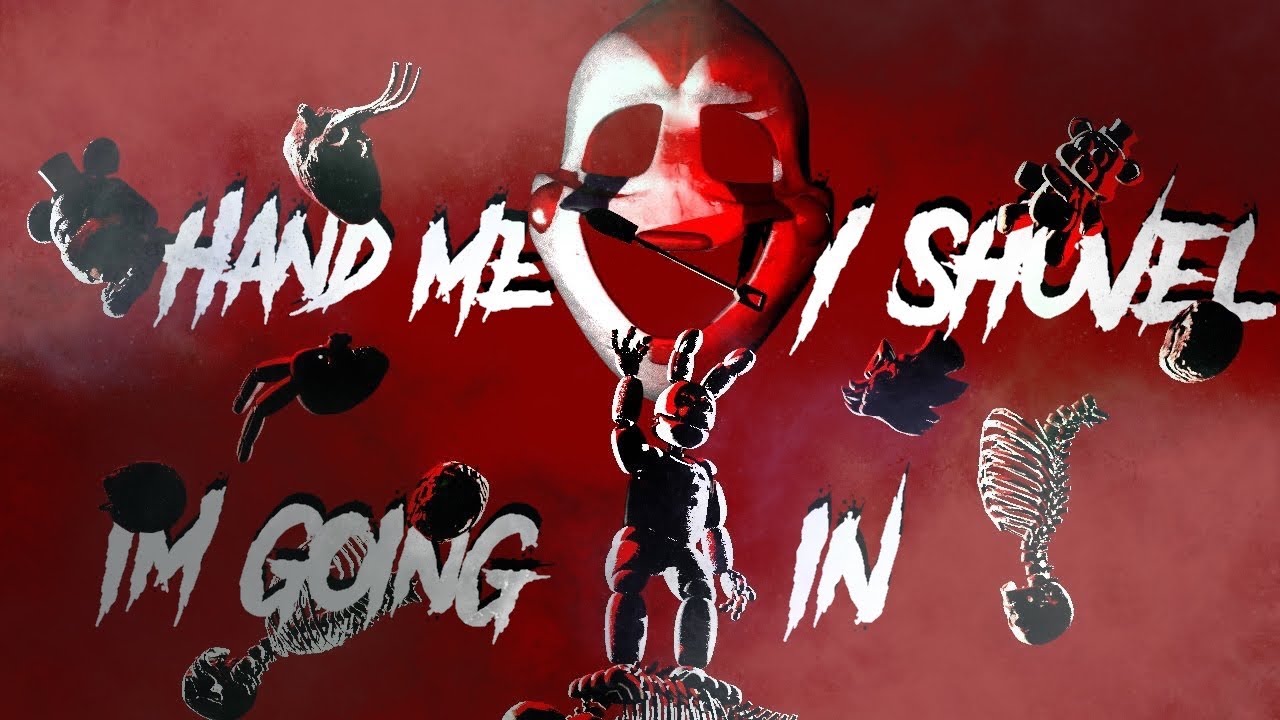 [Fnaf Sfm\C4d] Hand Me My Shovel, I'm Going In! Collab by Will Wood