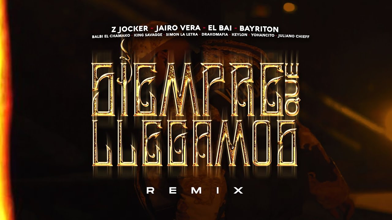 Z Jocker - Siempre Que Llegamos (Rmx) ft. JairoVera,Bai,Bayriton,Simon,Drakomafia, KingSavagge y mas