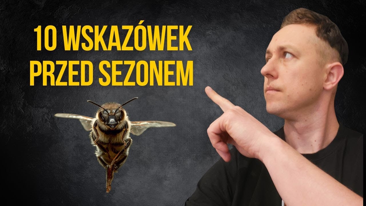 10 wskazówek przed sezonem pszczelarskim