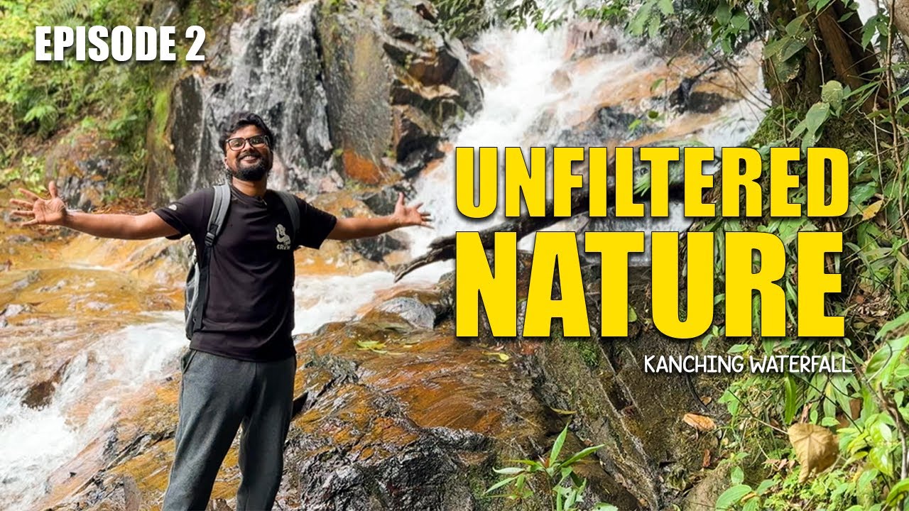 Episode 2 : Kanching Waterfall | Unfiltered Nature