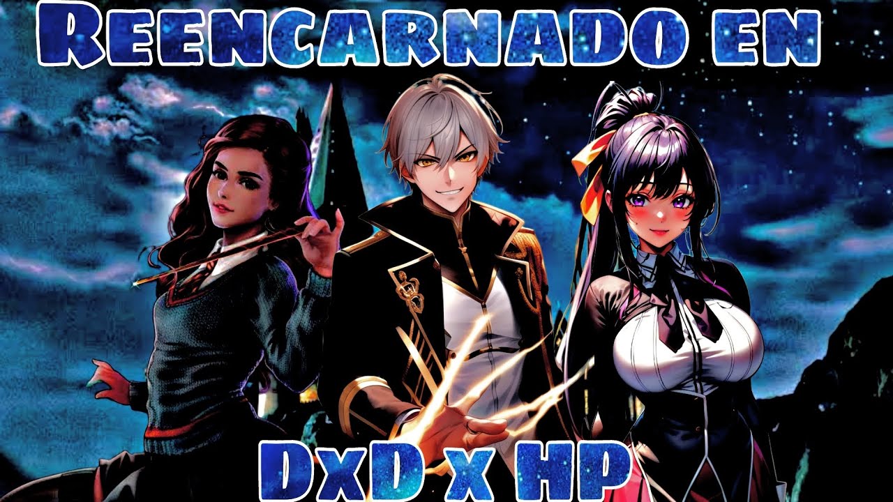 Reencarnado en Harry Potter x DxD | Parte 1