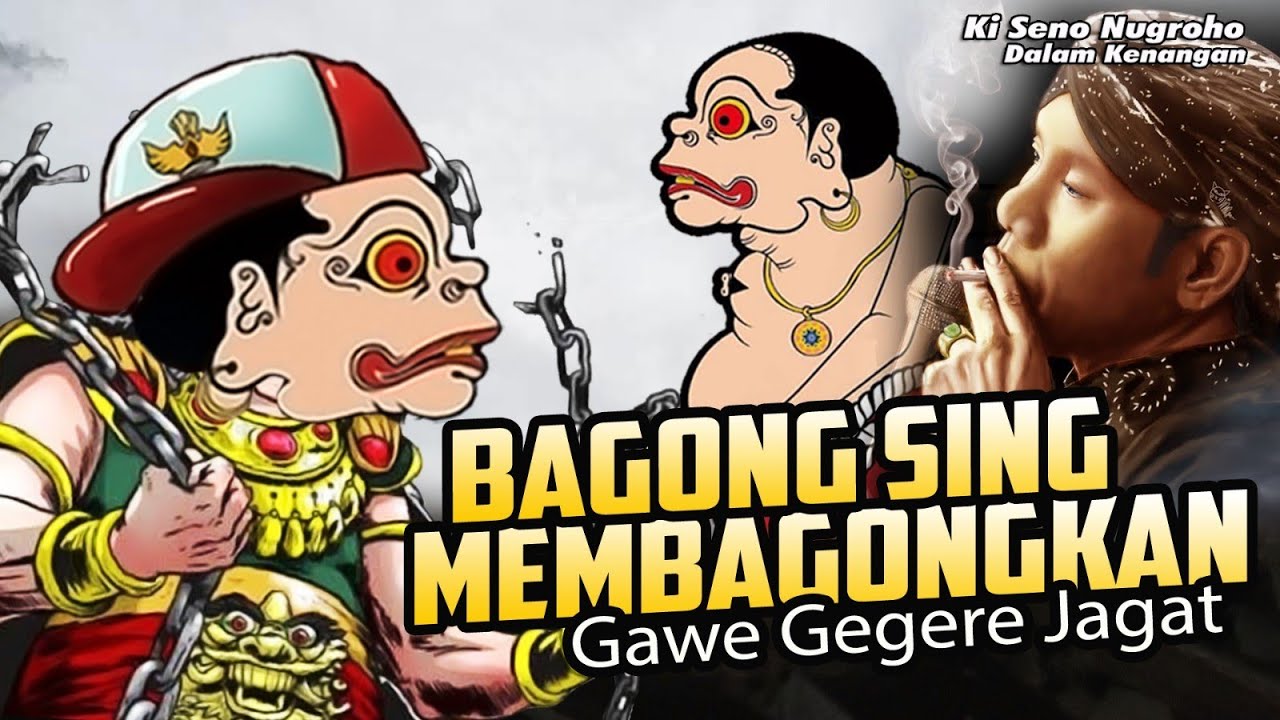 BAGONG SING MEMBAGONGKAN GAWE GEGERE JAGAT. // KI SENO NUGROHO