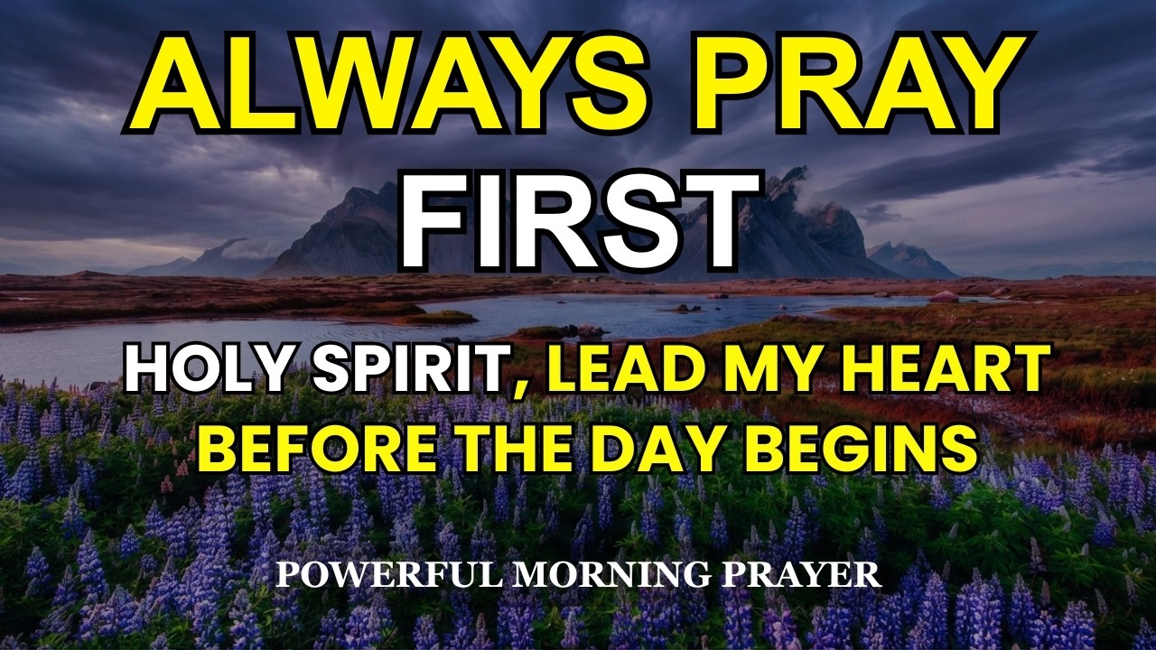 LORD, LEAD My Heart Before the Day Begins | Daily Morning Prayer for Peace, Clarity & Protection