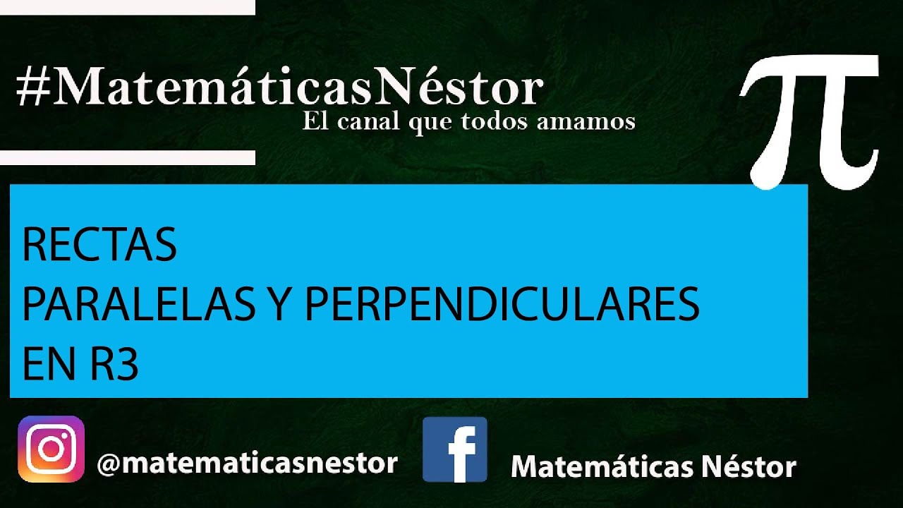 RECTAS PARALELAS Y PERPENDICULARES EN R3